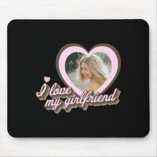 I Love My Girlfriend  Mouse Pad