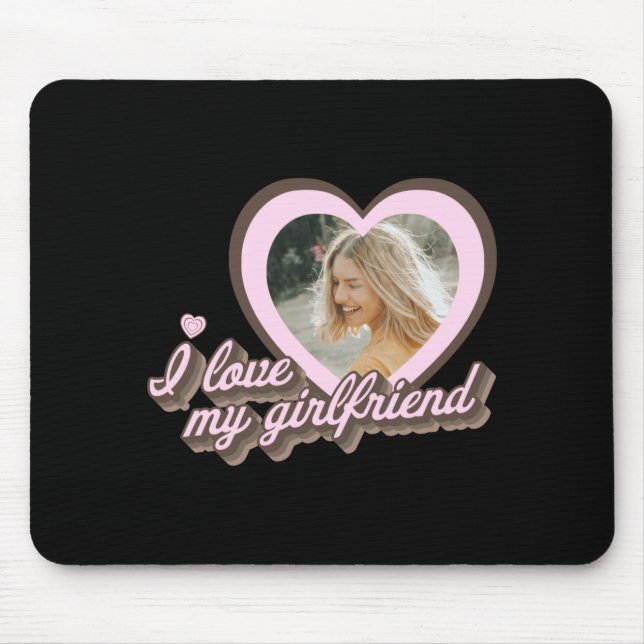 I Love My Girlfriend  Mouse Pad (Front)