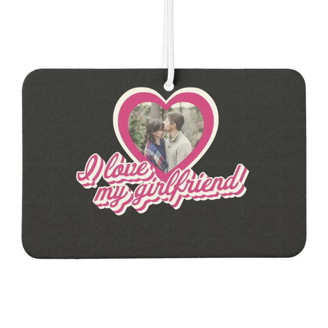 I Love My Girlfriend Personalized Custom Photo Air Freshener (Front)