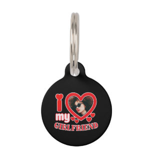 I Love My Girlfriend Personalized Pet Tag