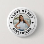 I Love My Girlfriend Personalized Photo Button<br><div class="desc">Personalized "I Love my Hot Girlfriend" custom text and photo button design so you can create your own "I love my girlfriend" swag gift. Colours and fonts can be edited, just use the Design Tool for full design control. This style is perfect for a simple, minimal, more understated and cute...</div>