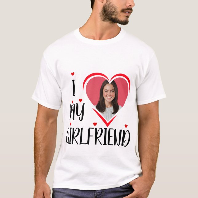 I Love My Girlfriend - personnaliser T-shirt photo (Devant)