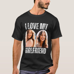 I Love My Girlfriend Photo Funny Boyfriend Gift T-Shirt