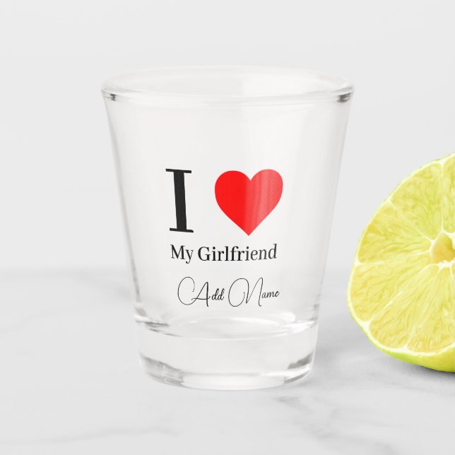 I love My Girlfriend & Red Heart Personalized Shot Glass (Front)