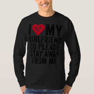 I Love My Girlfriend Red Heart So Please Stay Away T-Shirt
