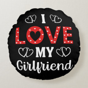 I Love My Girlfriend Round Pillow