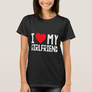 I Love My Girlfriend Shirt I Heart Girlfriend Love