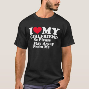 I Love My Girlfriend Shirt I Love My Girlfriend GF