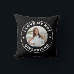 I Love My Girlfriend Simple Custom Photo Black Thr Throw Pillow<br><div class="desc">Personalized Black and White "I Love my Hot Girlfriend" custom text and photo pillow design that you can use to create your own "I love my girlfriend" throw pillow for your bed or couch. Colours and fonts can be edited, just click 'customize further' for full design control. This style is...</div>