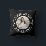 I Love My Girlfriend Simple Custom Photo Black Thr Throw Pillow<br><div class="desc">Personalized Black and White "I Love my Hot Girlfriend" custom text and photo pillow design that you can use to create your own "I love my girlfriend" throw pillow for your bed or couch. Colours and fonts can be edited, just click 'customize further' for full design control. This style is...</div>