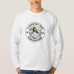 I Love My Girlfriend Simple Personalized Picture T-Shirt<br><div class="desc">Personalized "I Love my Hot Girlfriend" custom text and photo long-sleeve tee shirt design that you can use to create your own "I love my girlfriend" shirt. Colours and fonts can be edited, just click 'customize further' for full design control. This style is perfect for a simple, minimal, more understated...</div>