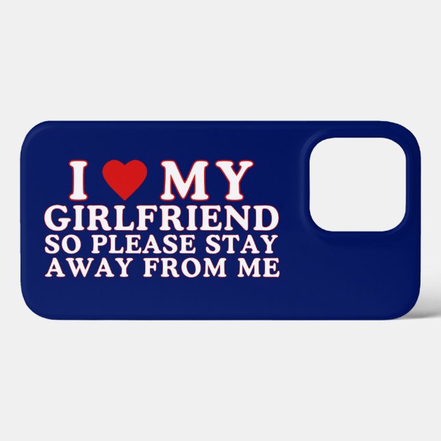 I Love My Girlfriend So Please Stay Away From Me Case-Mate iPhone Case (Back (Horizontal))