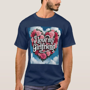 I Love My Girlfriend T-Shirt