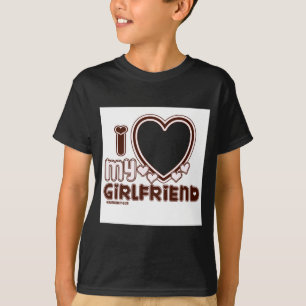 I Love My Girlfriend  T-Shirt