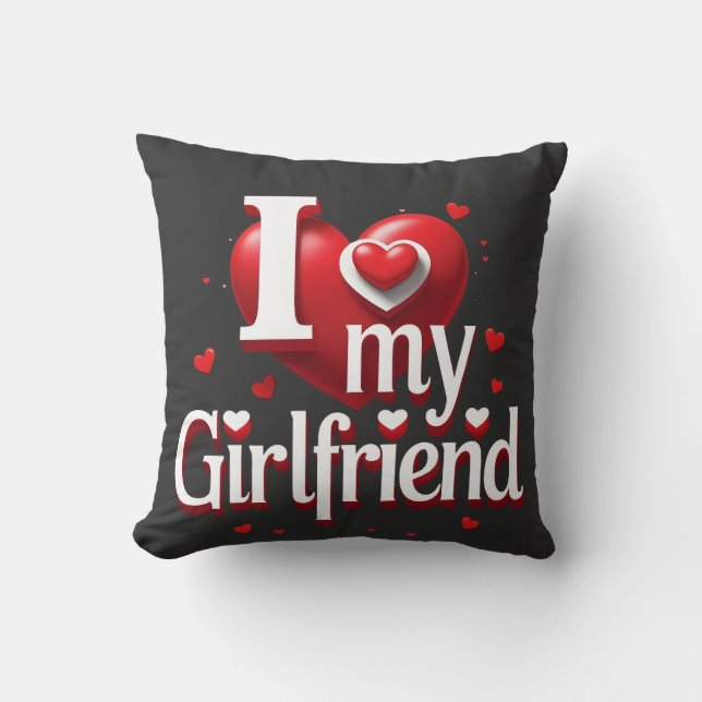 I Love My Girlfriend T-Shirt ❤️ Throw Pillow (Front)