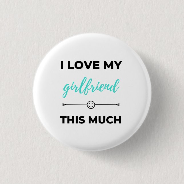 I Love My Girlfriend This Much Black 1 Inch Round Button (Front)