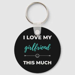 I Love My Girlfriend This Much Keychain