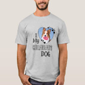 I Love My Girlfriend's Dog Custom Cute Heart Photo T-Shirt (Front)