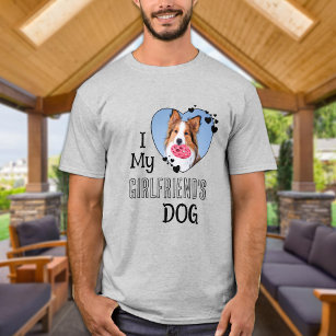 I Love My Girlfriend's Dog Custom Cute Heart Photo T-Shirt