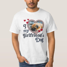 I Love My Girlfriend's Dog Funny