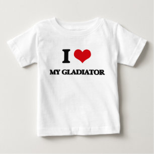 I Love My Gladiator Baby T-Shirt