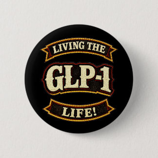 I Love My GLP-1s/Live the GLP-1 life 2 Inch Round Button