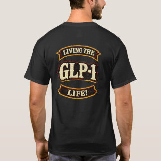 I Love My GLP-1s/Live the GLP-1 life T-Shirt