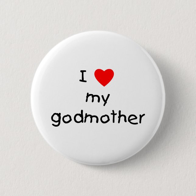 I Love My Godmother 2 Inch Round Button (Front)