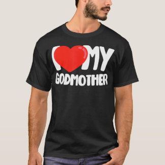I Love My Godmother _4 T-Shirt