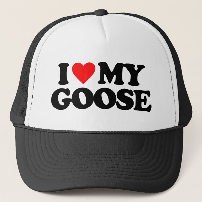 I LOVE MY GOOSE TRUCKER HAT (Front)