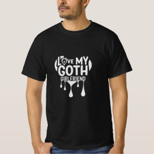 I Love My Goth Girlfriend Dripping Heart T-Shirt