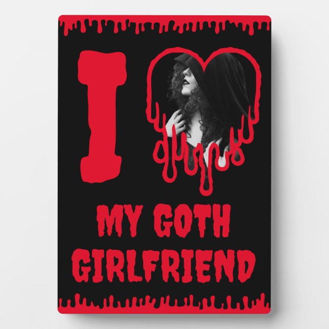 I Love My Goth Girlfriend Dripping Red Heart Photo Plaque (Front)