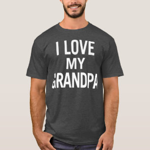 I Love My Grandpa for Men, Women, and Youth T-Shirt