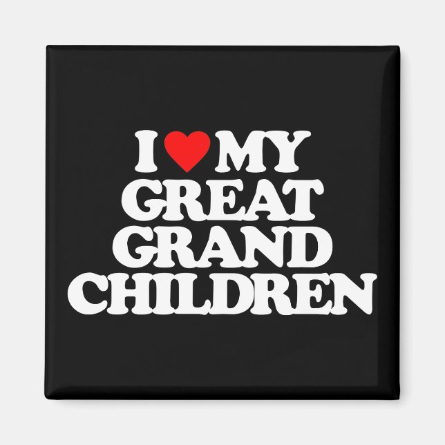 I LOVE MY GREAT GRANDCHILDREN MAGNET (Front)