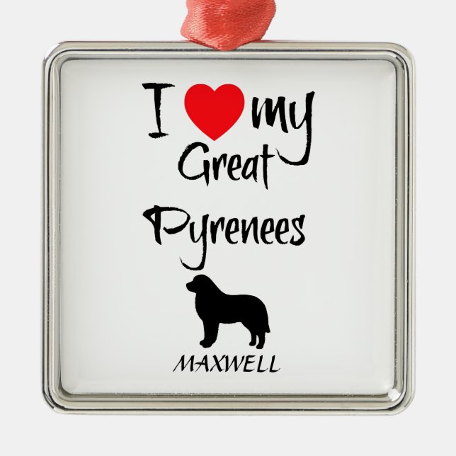 I Love My Great Pyrenees Dog Metal Ornament (Front)