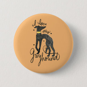 I love my greyhound 2 inch round button
