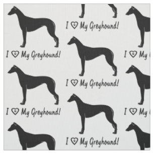 I Love My Greyhound! Fabric