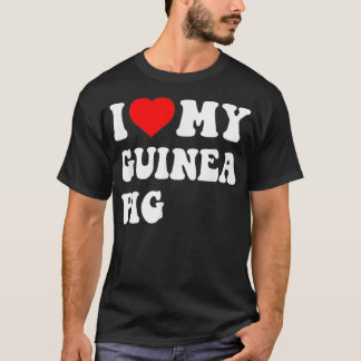 I Love My Guinea Pig _3  T-Shirt