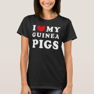I Love My Guinea Pigs I Heart My Guinea Pigs T-Shirt
