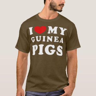 I Love My Guinea Pigs, I Heart My Guinea Pigs  T-Shirt