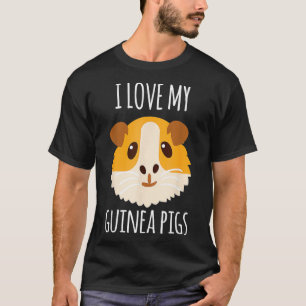 I Love My Guinea Pigs  T-Shirt