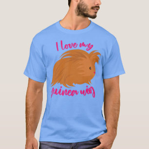 I Love My Guinea Wig Long Haired Guinea Pig Cute F T-Shirt
