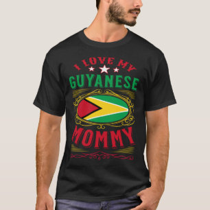 I love my Guyanese mommy T-Shirt