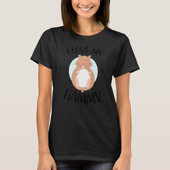 I love My Hammy Hamster Pet Owner Animal  Rodent P T-Shirt (Front)