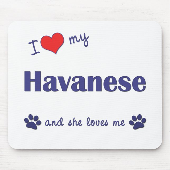 I Love My Havanese (Female Dog) Mouse Pad (Front)