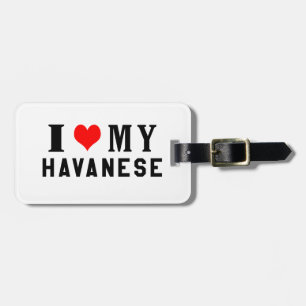 I Love My Havanese Luggage Tag