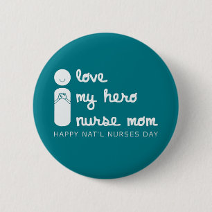 i love my hero nurse mom national nurses day 2 inch round button