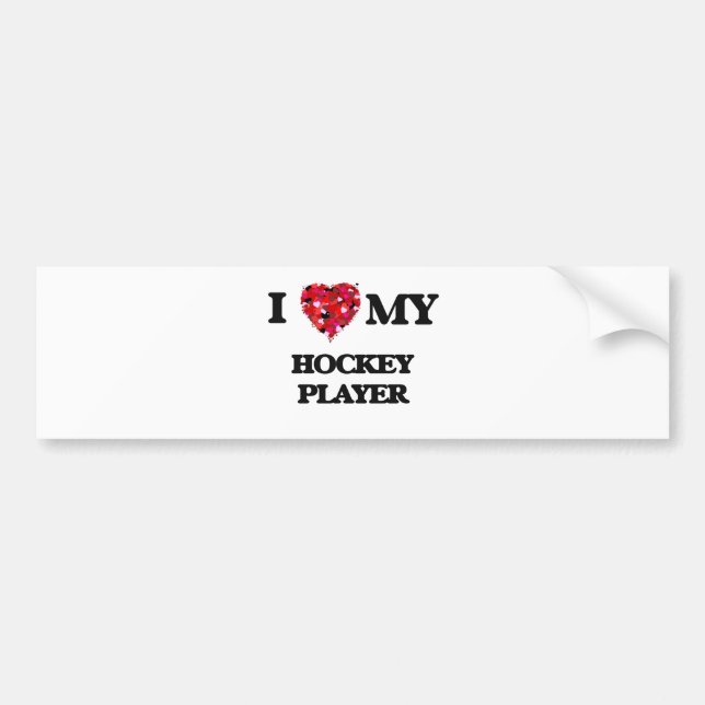 I love my Hockey Player Bumper Sticker (Front)