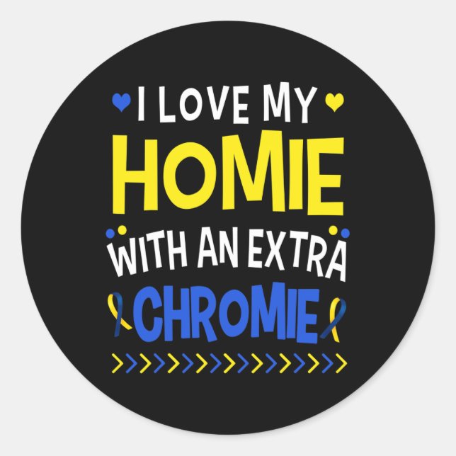 I Love My Homie With An Extra Chromie Dad Mom Kids Classic Round Sticker (Front)