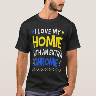 I Love My Homie With An Extra Chromie Dad Mom Kids T-Shirt